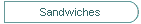 Sandwiches